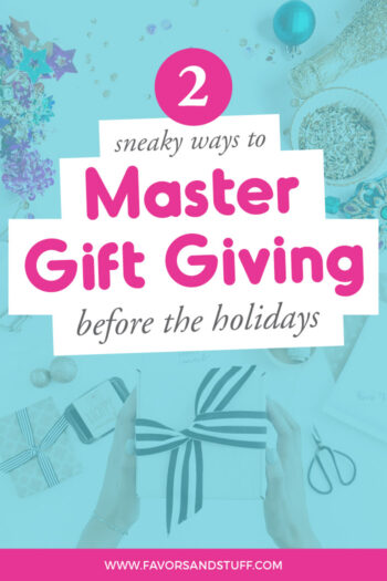 Sneaky ways to master gift-giving before the holidays